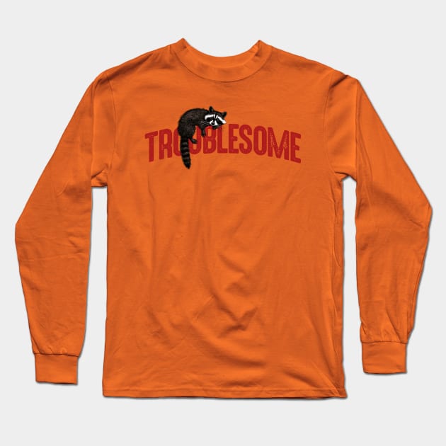 Troublesome Long Sleeve T-Shirt by rt-shirts